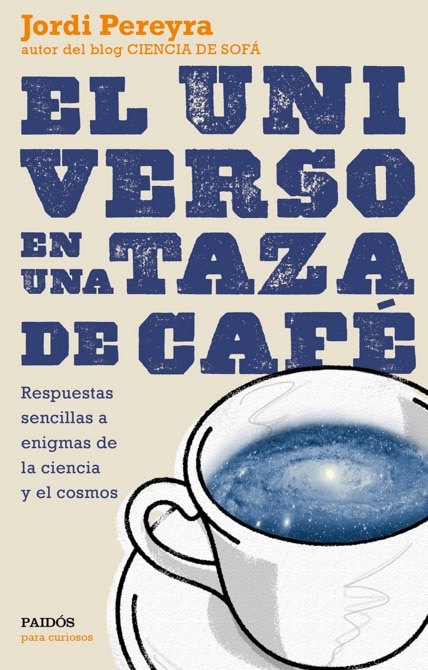 El Universo En Una Taza De Café (Para curiosos) de Jordi Pereyra