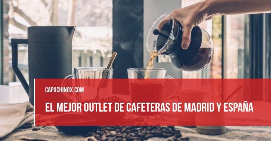 Mejor outlet cafeteras de España y de Madrid