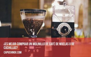 ¿Es mejor comprar un molinillo de café de muelas o de cuchillas?