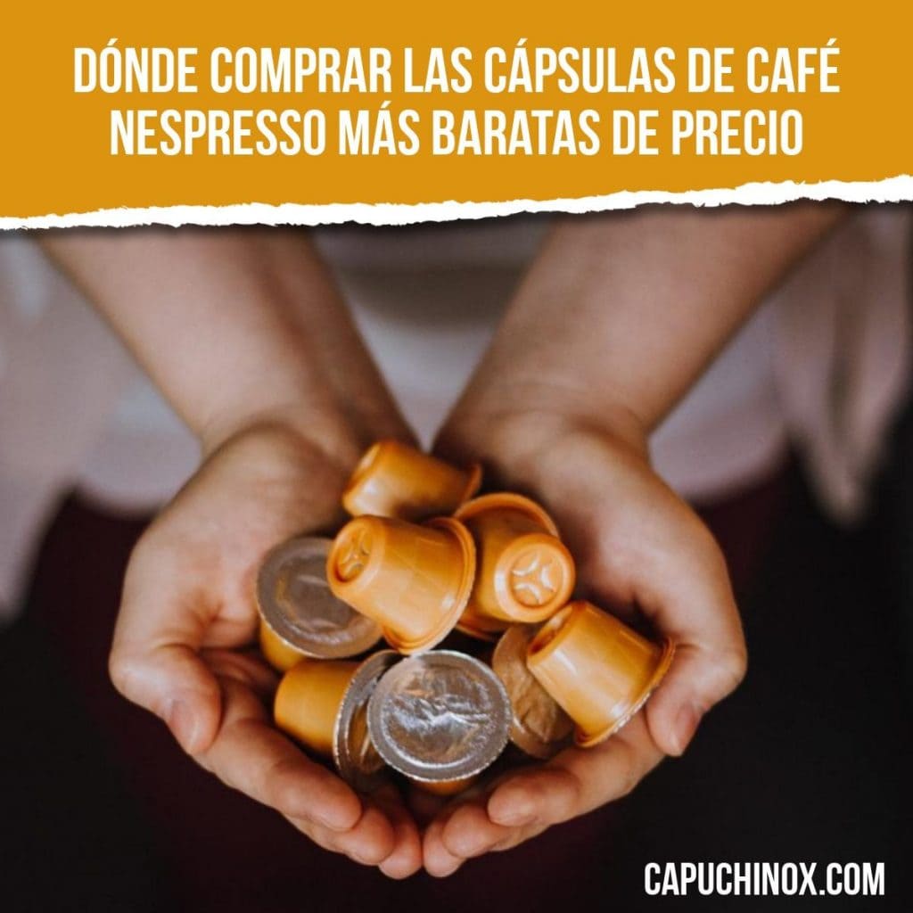 Dónde comprar las cápsulas de café Nespresso más baratas de precio