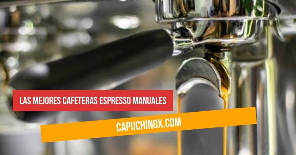 Las 10 mejores cafeteras espresso manuales