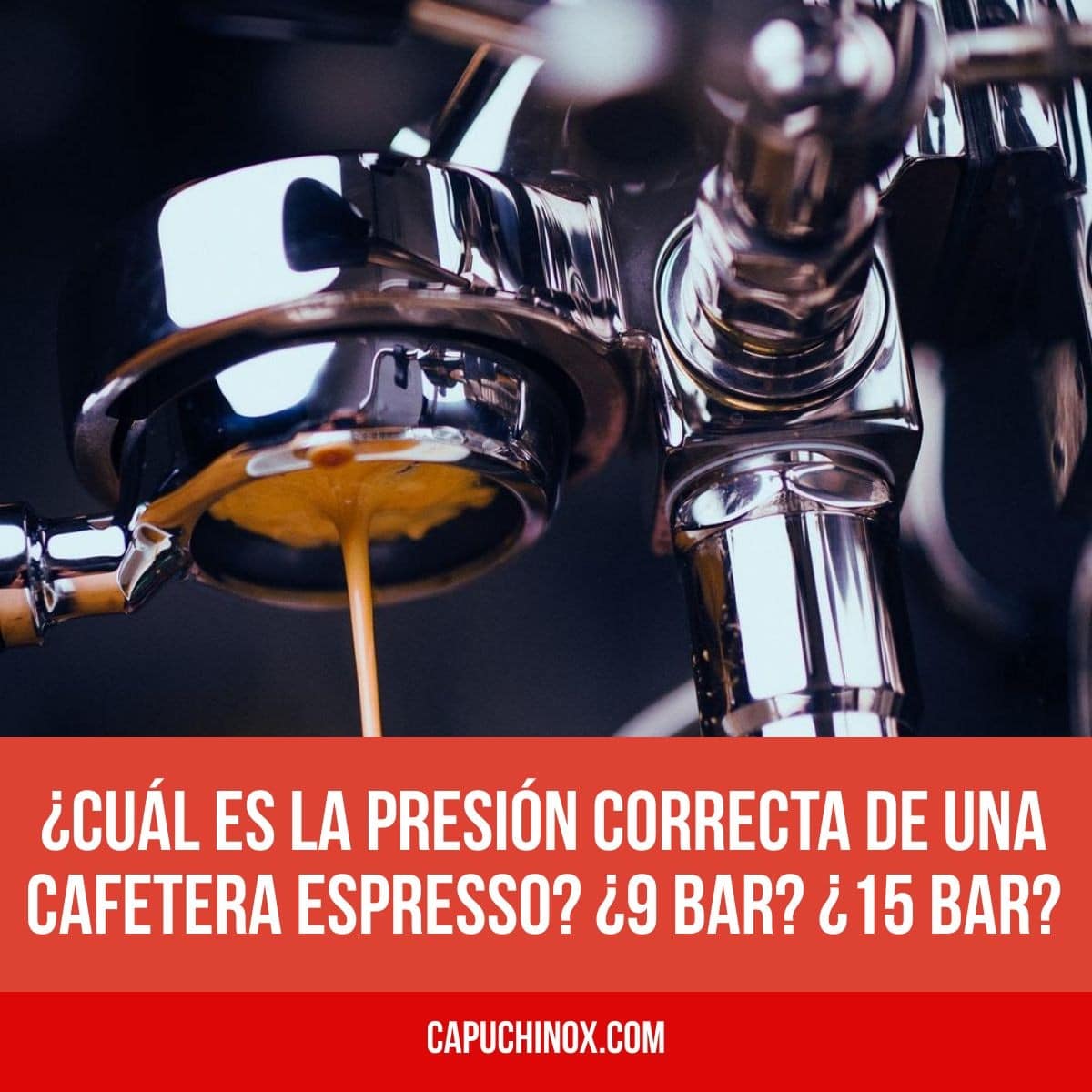 ¿Cuál es la presión correcta de una cafetera espresso? ¿9 bar? ¿15 bar?