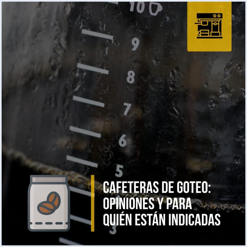 Cafeteras de goteo: Opiniones y para quién están indicadas