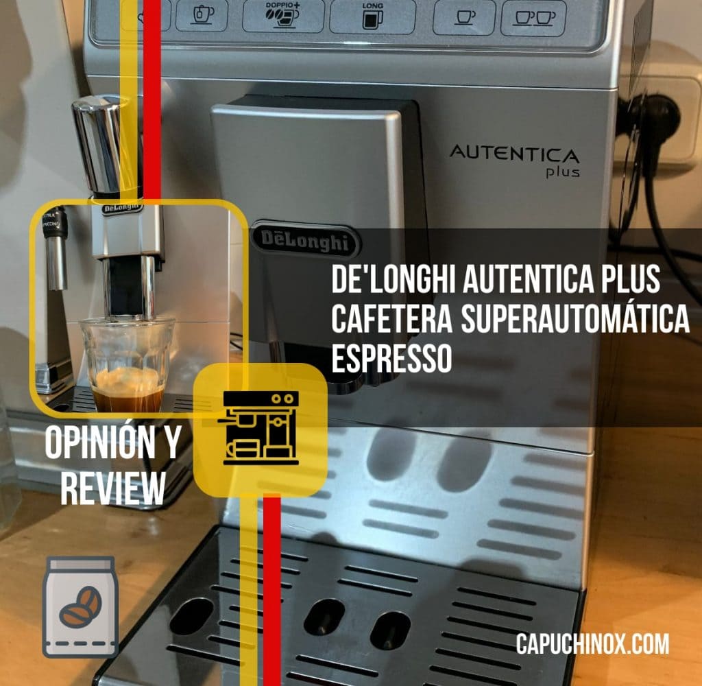 De'Longhi Autentica Plus - Cafetera Superautomática Espresso