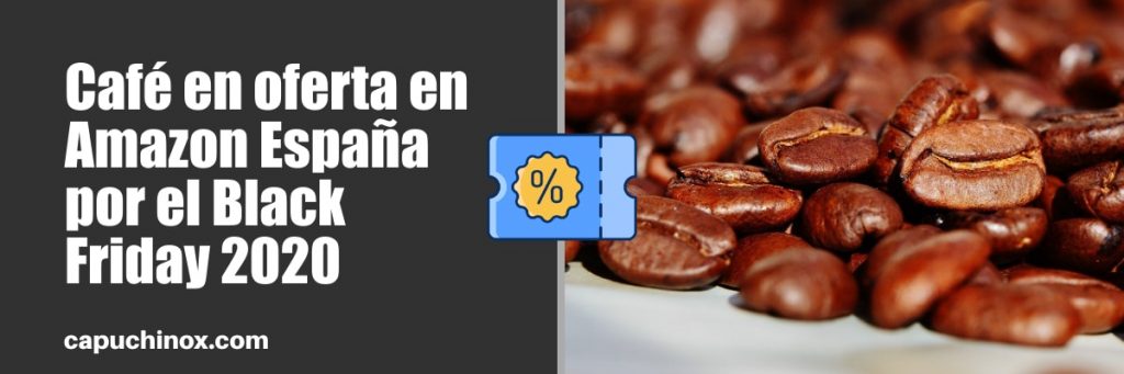 Café en oferta en Amazon España por el Black Friday 2020