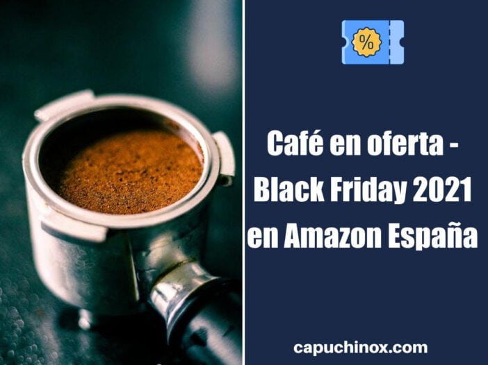 Café en oferta - Black Friday 2021 en Amazon España