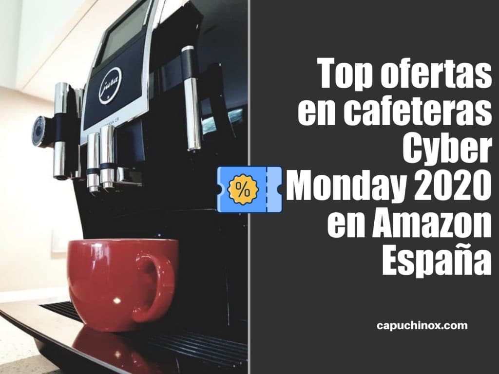 Top ofertas en cafeteras Cyber Monday 2020 en Amazon España