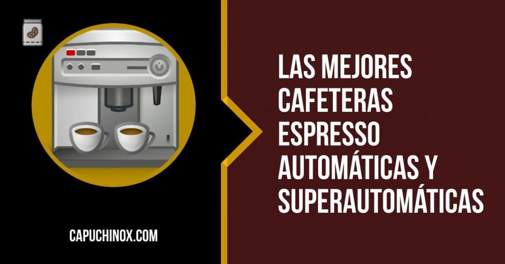 Las mejores cafeteras superautomáticas: comparativa de cafeteras express