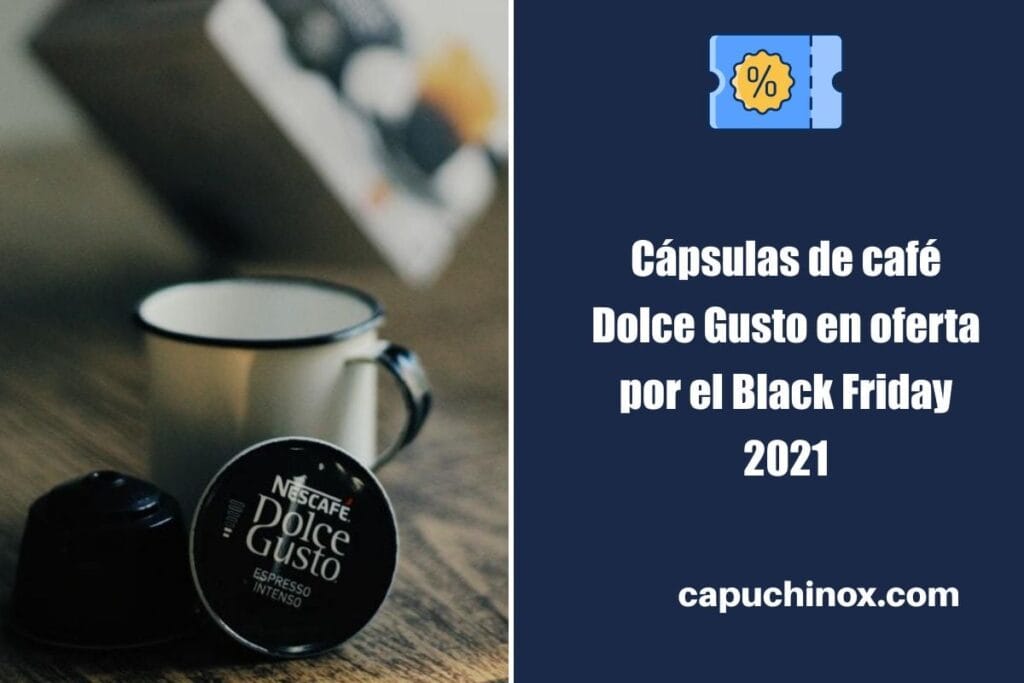 Cápsulas de café Dolce Gusto en oferta por el Black Friday 2021 en Amazon España