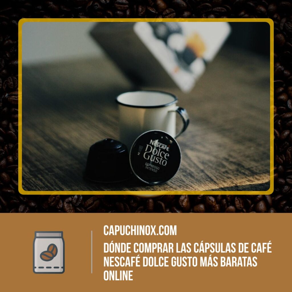 Dónde comprar las cápsulas de café Nescafé Dolce Gusto más baratas online