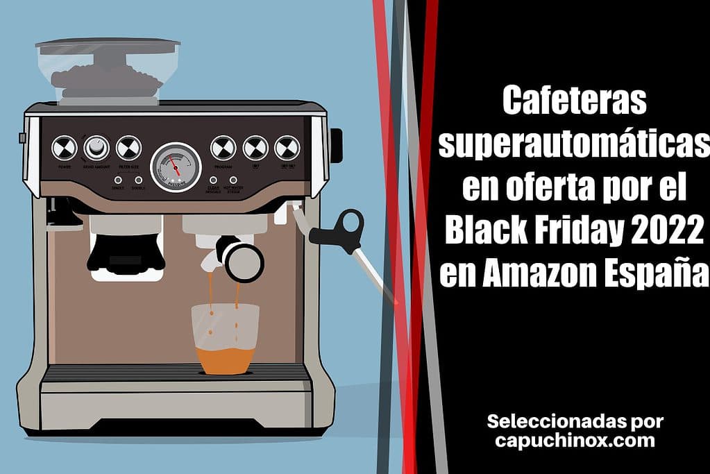 Cafeteras superautomáticas en oferta por el Black Friday 2022 en Amazon España: De'Longhi, Philips y Krups