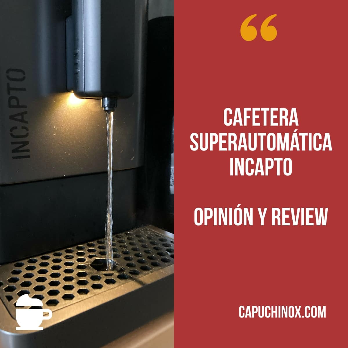 Cafetera superautomática Incapto - Opinión y review